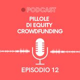 Ep. 12 - Pillole di Crowdfunding | Unicorni italiani, startup della Bitcoin Valley in campagna di equity e questioni esistenziali