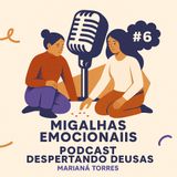 #6  Migalhas Emocionais
