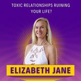 TOXIC RELATIONSHIPS Ruining Your Life?