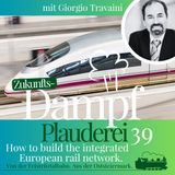 39-FTB Giorgio Travaini, Europe’s Rail Research Executive Director, about the European integrated rail network
