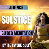 June 2025 Solstice Guided Meditation | Connect with the 5 Elements & Quantum Energy