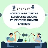 How Rollout IT Helps Schools Overcome Student Engagement Barriers