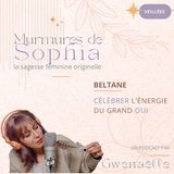 Veillée de Sophia - Beltane : Célèbre l'énergie du grand OUI
