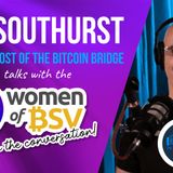 27. Jon Southhurst - Bitcoin Bridge and Coingeek Journalist  #27 Women of BSV 11th Jan 2022