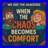 "When the Chaos Becomes Comfort – Thriving in the Beautiful Madness of Family Life"