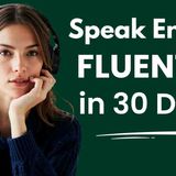 Speak English FLUENTLY in 30 Days _ Everyday English Listening _ Speaking Practice _ English Podcast