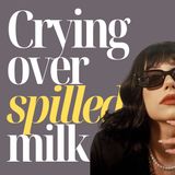 Crying Over Spilled Milk