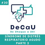 Episodio 30. Síndrome de Distrés Respiratorio Agudo 2025 #Parte2 #SDRA #Tratamiento