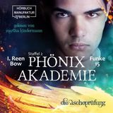 [German] - Die Ascheprüfung - Phönixakademie, Band 15 (ungekürzt) by I. Reen Bow