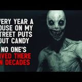 "Every Halloween a House on My Street Puts Out Candy. No One’s Lived There for Decades" Creepypasta