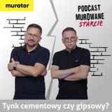 Tynk - cementowy czy gipsowy? MUROWANE STARCIE