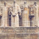 The Christian Chronicles: Modern Church History Part 2
