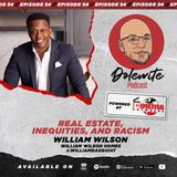 Real Estate, Inequities, and Racism with William Wilson