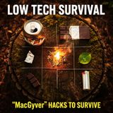 Low-tech Survival Secrets & Other "MacGyver" Hacks to Survive