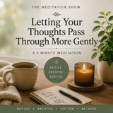 Daily 2 Minutes — Letting Your Thoughts Pass Through More Gently
