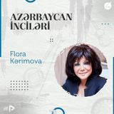 Flora Kərimova I "Azərbaycan İnciləri" #11