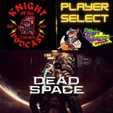 Ep.67 Dead Space (Player Select)