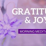 Morning Meditation of Gratitude to Transform a Challenging Time and Increase Joy  Mindful Movement - The Mindful Movement