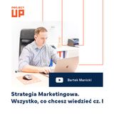 #43 Strategia Marketingowa. Wszystko, co chcesz wiedzieć - część I. Bartosz Manicki.