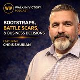 Bootstraps, Battle Scars, and Business Decisions | Chris Shurian
