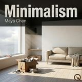 Minimalism - Strip back to what matters with Maya Chen