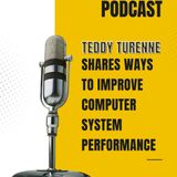 Teddy Turenne Shares Ways to Improve Computer System Performance