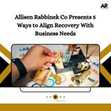 Allisen Rabbinek Co Presents 5 Ways to Align Recovery With Business Needs