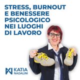 Ep. #09 - Stress, burnout e benessere psicologico nei luoghi di lavoro