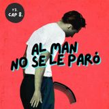 T3. E8. ¡Al man no se le paró! (con invitado especial)
