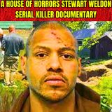 A House of Horrors Stewart Weldon - Serial Killer Documentary