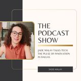 Jade Malay Talks Tech_ The Pulse of Innovation in Dallas