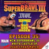 Episode 35: WCW SuperBrawl III (White Castle of Fear Strap Match)