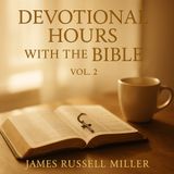 The Devotional Hours with the Bible, Vol. 2 — James Russell Miller