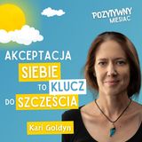 Jak przestać dopasowywać się na siłę i zaakceptować siebie? | Kari Goldyn