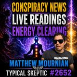 Conspiracy News, Live Psychic Readings & Energy Clearing - Matthew Mournian - TSP #2652
