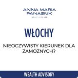 NO 93. Włochy – NIEOCZYWISTY kierunek dla milionerów? | Anna Maria Panasiuk