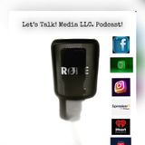 Episode 15 - Let’s Talk! Media LLC. Podcast