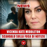 Kate Middleton: Scandalo Sulla Fuga Di Notizie! 