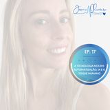 EP. 17 – A Tecnologia nos RH: Automatização, IA e o Toque Humano