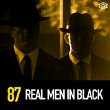 87 - The "Real" Men in Black