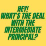 S3E1 - Hey!  What's the Deal With the Intermediate Principal?