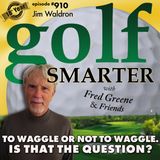 To Waggle Or Not To Waggle. Is THAT The Question? featuring Jim Waldron
