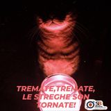 TREMATE, TREMATE LE STREGHE SON TORNATE! - Quarantacinquesima puntata