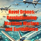 Naval Drones: Revolutionizing Maritime Warfare and Surveillance
