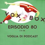 Episodio (3x06) 80 - Voglia di Podcast