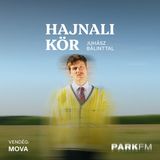 Mova: Amikor jön egy nagy adag rossz, akkor egyből utána egy nagy adag jó is | Park FM – Hajnali Kör