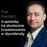 4 sposoby na skuteczne inwestowanie w dywidendy - Piotr Kwestarz | Procent Składany