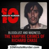 Bloodlust and Madness: The Vampire Crimes of Richard Chase