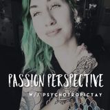 Episode 2: Haters - Passion Perspective w// Psychotropictay