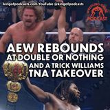 AEW Rebounds at Double or Nothing and a Trick Williams TNA Takeover